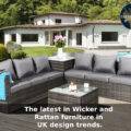 The latest in Wicker and Rattan furniture in UK design trends.
